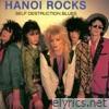 Hanoi Rocks - Self Destruction Blues