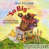 Hap Palmer - So Big - Activity Songs For Little Ones
