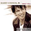 Harry Connick, Jr - Only You