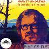 Harvey Andrews - Friends of Mine