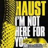 I'm Not Here For You - Single