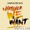 Havana Brown - Whatever We Want - Single