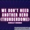 We Don't Need Another Hero (Thunderdome) - Single