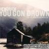 You Gon Drown (The Summer Homes EP)