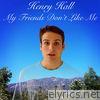 Henry Hall - My Friends Don't Like Me - EP