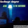 Heritage Singers - Jesus Is the Lighthouse