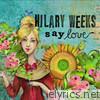 Hilary Weeks - Say Love