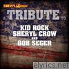 A Tribute to Kid Rock, Sheryl Crow and Bob Seger