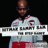 Hitman Sammy Sam - The Step Daddy