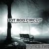 Hot Rod Circuit - Reality's Coming Through
