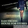 Electronic House for Stores - High Fashion Modeling Music for Clothing Brands & Store