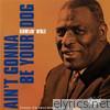 Howlin' Wolf - Ain't Gonna Be Your Dog - Chess Collectibles, Vol. 2
