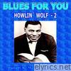 Blues For You - Howlin' Wolf - 2