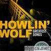 Howlin' Wolf - Howlin' Wolf Greatest Songs