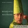 Moments of Madness