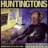 Huntingtons - Growing Up Is No Fun - The Standards '95-'05