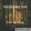 Hutchins & Hunt - From the Woods - Single
