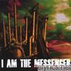 I Am The Messenger - The War Between
