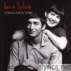 Ian & Sylvia - Long Long Time