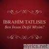 Ibrahim Tatlises - Ben İnsan Değil Miyim?