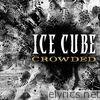 Ice Cube - Crowded - Single