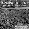 Igniting The Sky - And Yet Love Is Near - EP
