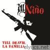 Ill Nino - Till Death, La Familia