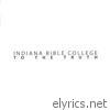 Indiana Bible College - To the Truth (Live)