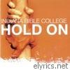 Indiana Bible College - Hold On