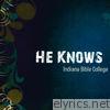 Indiana Bible College - He Knows
