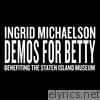 Ingrid Michaelson - Demos for Betty (Benefiting the Staten Island Museum) - EP