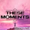 These Moments - Single