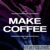 Make Coffee - Single