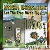 Irish Brigade - Let the Free Birds Fly