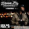 Irv Da Phenom - Dream Big, Hustle Hard (#DBHH)