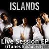 Islands - Live Session (iTunes Exclusive) - EP