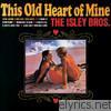 Isley Brothers - This Old Heart of Mine