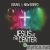 Israel & New Breed - Jesus At the Center (Live)