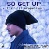 So Get up & the Lost Acapellas