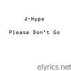 J-hype - Please Don't Go