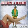 To Love A Hooker: The Motion Picture Soundtrack