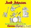 Jack Johnson and Friends: Sing-A-Longs and Lullabies For the Film Curious George
