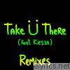 Jack U - Take Ü There (feat. Kiesza) [Remixes]