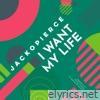 I Want My Life - Single (feat. Cary Pierce & Jack O'Neill) - Single