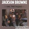 Jackson Browne - The Pretender