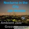Nocturne in the City (Ambient Jazz Grooves)