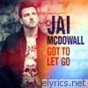 Jai Mcdowall - Got to Let Go (EP)