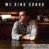 We Sing Songs - Single
