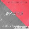 James Arthur - You Deserve Better / At My Weakest - Single