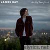 James Bay - Oh My Messy Mind - EP
